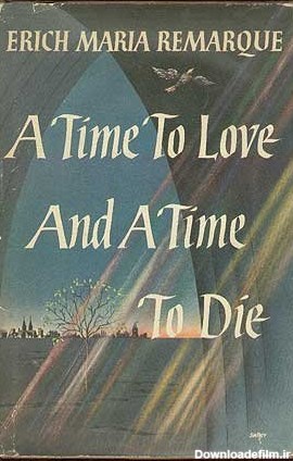 A Time to Love and a Time to Die by Erich Maria Remarque | Goodreads