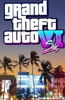 دانلود بازی Grand Theft Auto 6 ✔️ [دانلود جی تی ای 6 کامپیوتر]