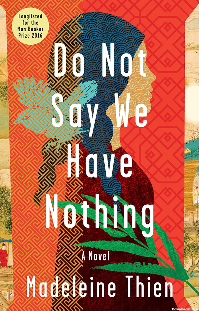 Do Not Say We Have Nothing by Madeleine Thien | Goodreads
