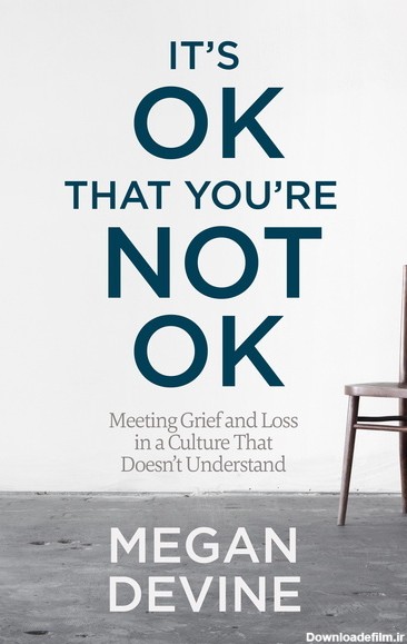 It's OK That You're Not OK: Meeting Grief and Loss in a Culture ...
