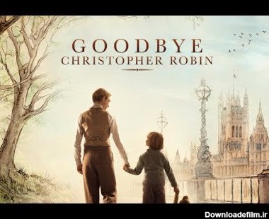 فیلم خداحافظ کریستوفر رابین – goodbye christopher robin 2017   دانلو  آنلاین