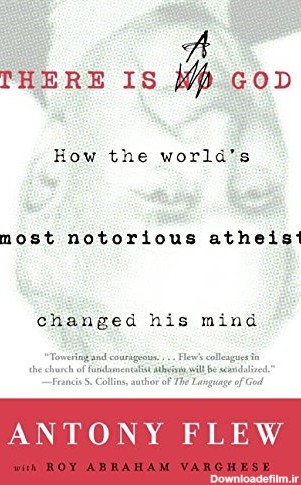 There Is a God: How the World's Most Notorious Atheist ...