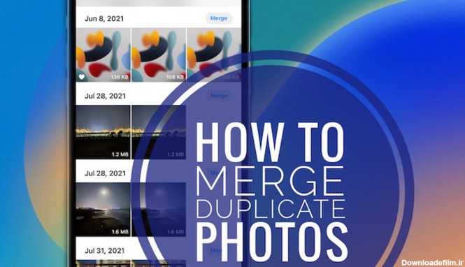 نحوه حذف عکس های تکراری در آیفون با iOS 16 - تابناک | TABNAK